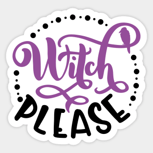 Witch Please Funny Halloween October Theme Design Sticker